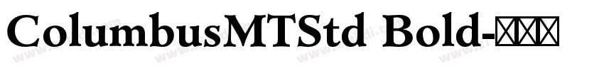 ColumbusMTStd Bold字体转换 ColumbusMTStd Bold字体转换